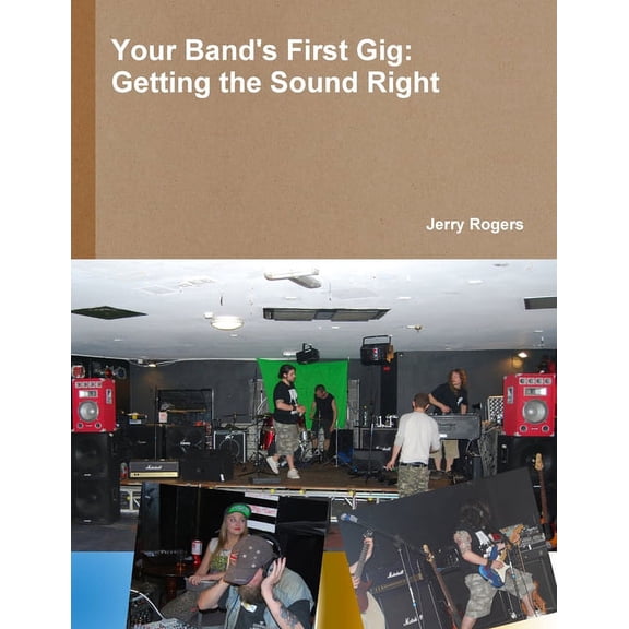 Your Band's First Gig: Getting The Sound Right, (Paperback)