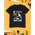 thumbnail image 6 of Tstars Mens Gifts for Dad Father's Day Shirts If Papa Can't Fix it No One Can Funny Humor Shirt Gift for Grandpa Dad Father's Day Cool Best Gift for Dad T Shirt, 6 of 9