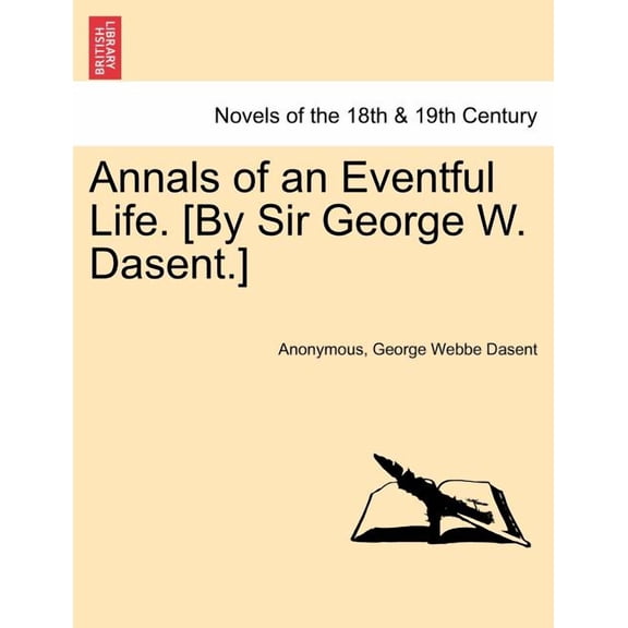 Annals of an Eventful Life. [By Sir George W. Dasent.]