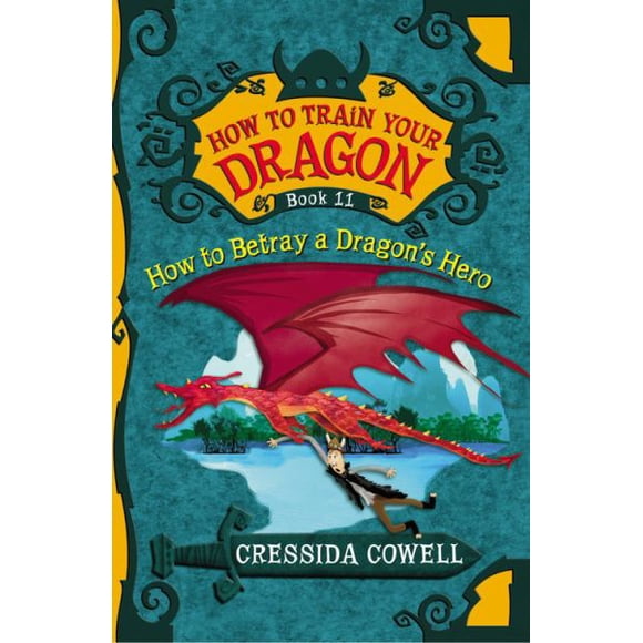 How to Betray a Dragon's Hero (How to Train Your Dragon, Bk#11)