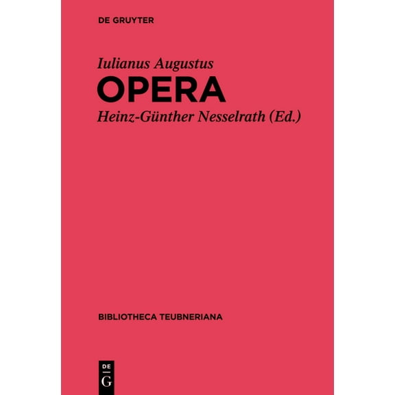 Bibliotheca Scriptorum Graecorum Et Romanorum Teubneriana: Iuliani Augusti Opera (Hardcover)