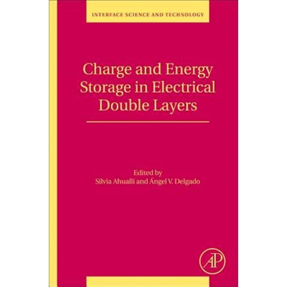 Pre-Owned Interface Science and Technology Charge and Energy Storage in Electrical Double Layers: Volume 24, Book 24, (Paperback)