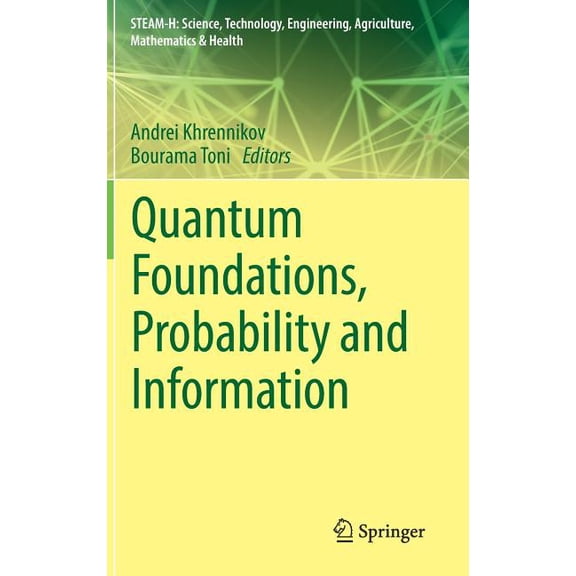 Steam-H: Science, Technology, Engineerin Quantum Foundations, Probability and Information, (Hardcover)
