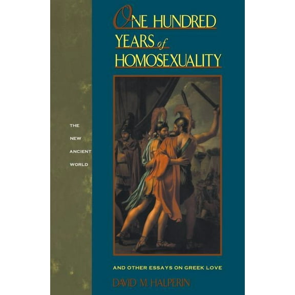 One Hundred Years of Homosexuality: And Other Essays on Greek Love, (Hardcover)