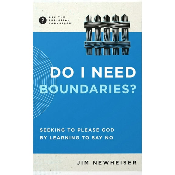 Ask the Christian Counselor Do I Need Boundaries?: Seeking to Please God by Learning to Say No, (Paperback)