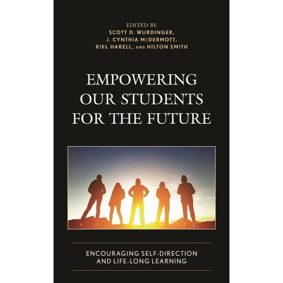 Empowering Our Students for the Future: Encouraging Self-Direction and Life-Long Learning, (Paperback)