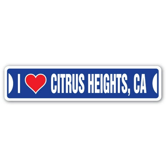 I LOVE CITRUS HEIGHTS CALIFORNIA Street Sign ca city state us wall road décor gift