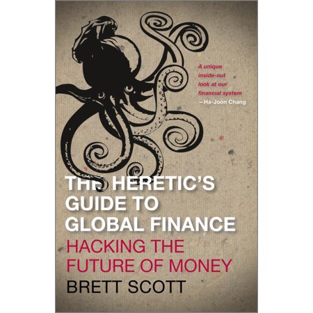 Pre-Owned The Heretic s Guide to Global Finance: Hacking the Future of Money: Hacking the Future of Money (Paperback) 0745333508 9780745333502