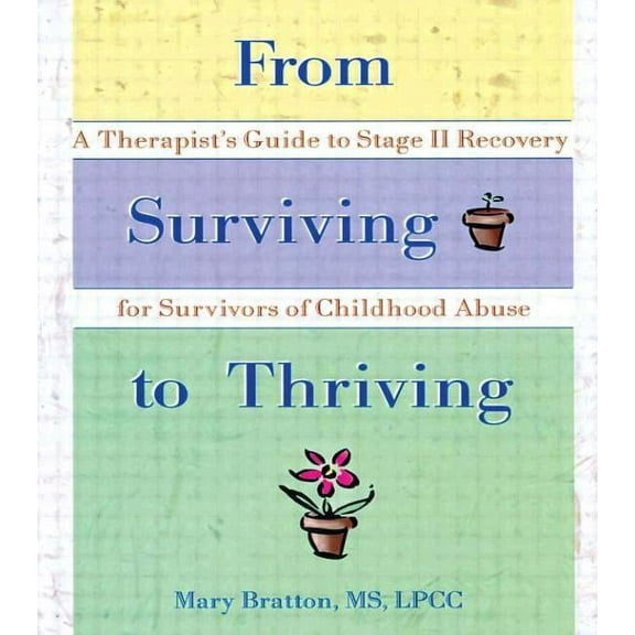 From Surviving to Thriving: A Therapist's Guide to Stage II Recovery for Survivors of Childhood Abuse, (Hardcover)