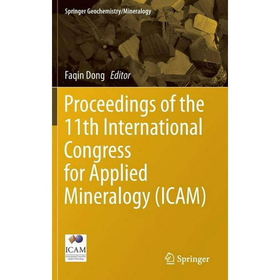 Springer Geochemistry/Mineralogy Proceedings of the 11th International Congress for Applied Mineralogy (Icam), (Hardcover)