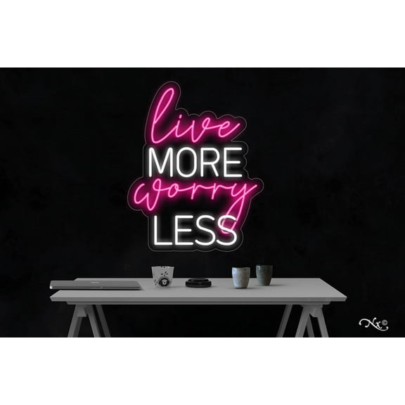 Live more worry less-LED Neon Sign Made in USA