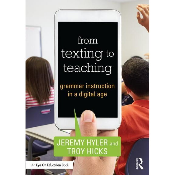 From Texting to Teaching: Grammar Instruction in a Digital Age, (Paperback)