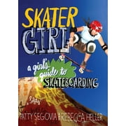 Skater Girl : A Girl's Guide to Skateboarding, Used [Paperback]