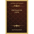 thumbnail image 1 of Pre-Owned Old Greek Life (1876) (Paperback), 1 of 1