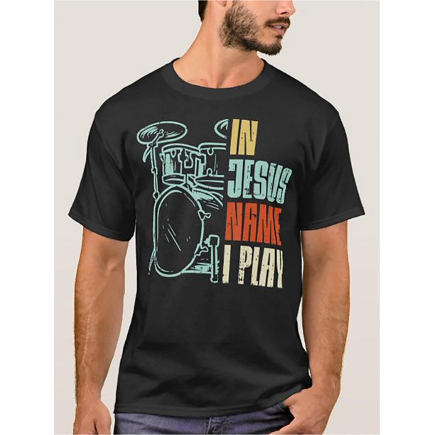 Jesus Name I Play Drums God Drumming Music Christi T-Shirt Mens Unisex Funny Cotton Short-Sleeve T-Shirt, Casual Sporty Tee, Summer Gifts