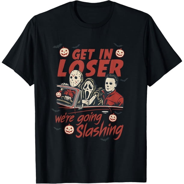 Funny Halloween Get in Loser We Going Slashing Camiseta