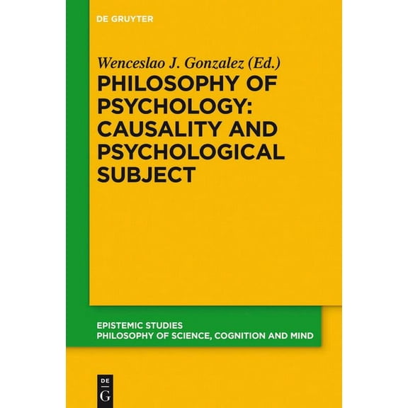 Epistemic Studies Philosophy of Psychology: Causality and Psychological Subject: New Reflections on James Woodward's Contribution, Book 38, (Paperback)