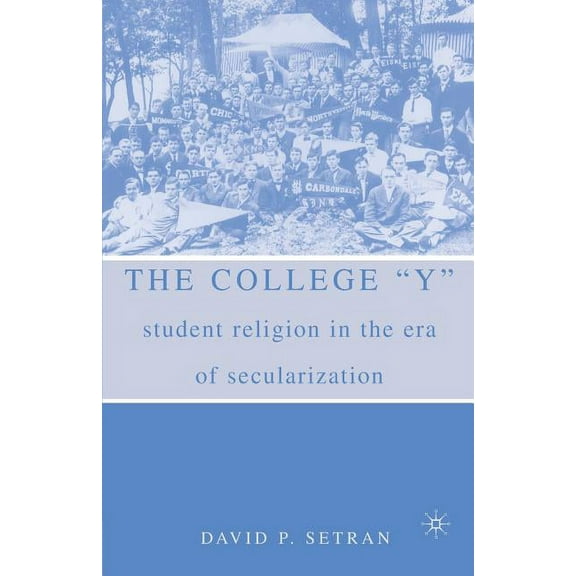 The College Y: Student Religion in the Era of Secularization, (Paperback)