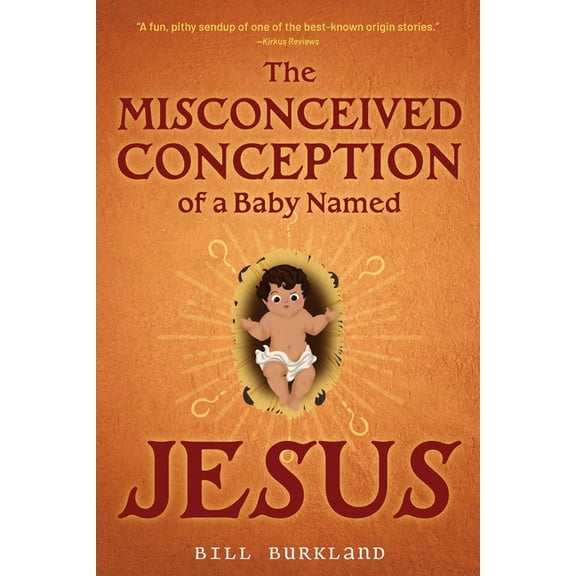 The Misconceived Conception of a Baby Named Jesus, (Paperback)