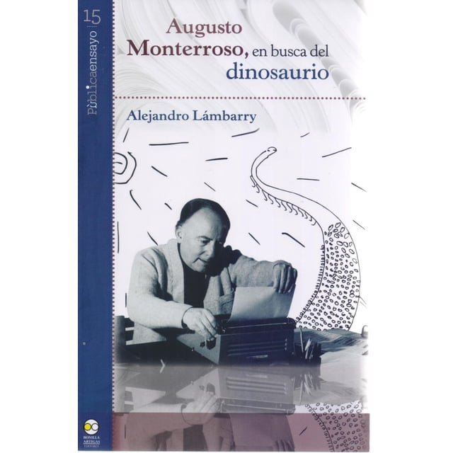 Biografía de Augusto Monterroso BONILLA ARTIGAS EDITORES Alejandro Lambarry