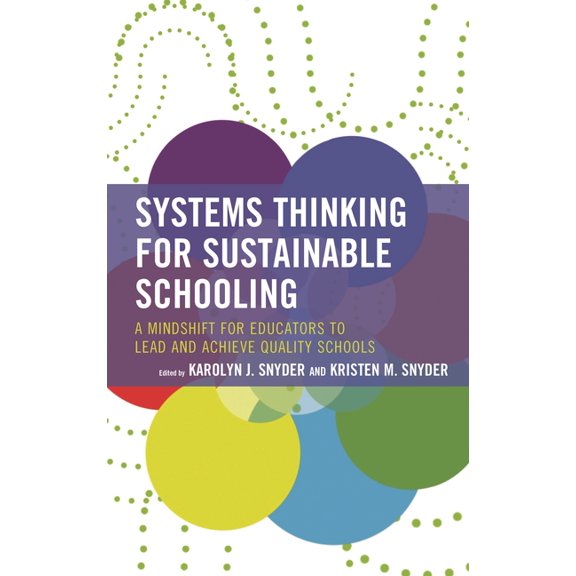 Bridging Theory and Practice Systems Thinking for Sustainable Schooling: A Mindshift for Educators to Lead and Achieve Quality Schools, (Hardcover)
