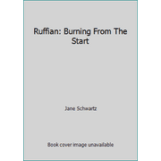 Ruffian: Burning From The Start [Hardcover - Used]