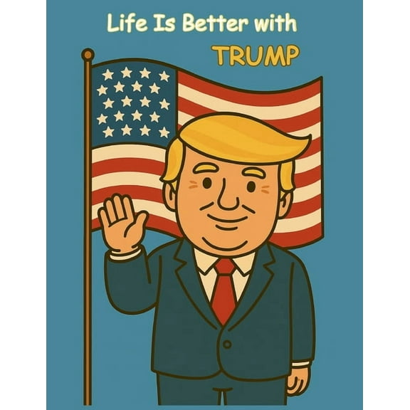Life is better with Trump, (Paperback)