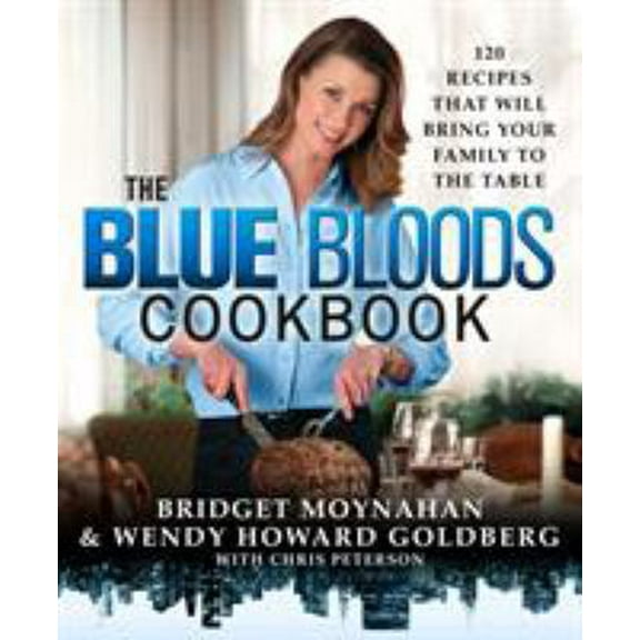 Pre-Owned The Blue Bloods Cookbook: 120 Recipes That Will Bring Your Family to the Table (Hardcover) 1250072859 9781250072856
