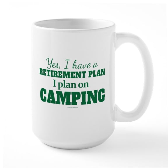 CafePress - Camping Retirement Plan Mugs - 15 oz Ceramic Large White Novelty Mug