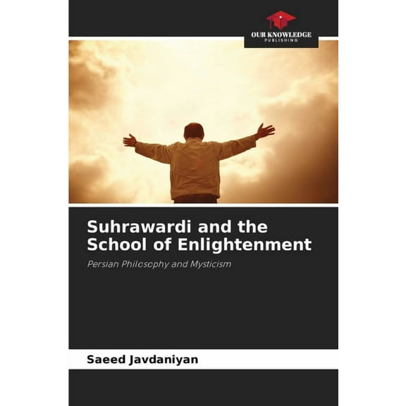 Suhrawardi and the School of Enlightenment, (Paperback)