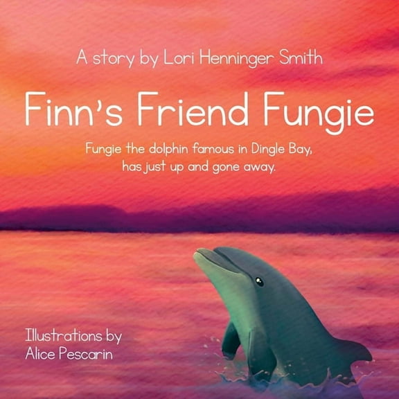 Finn's Friend Fungie: Fungie the dolphin famous in Dingle Bay has just up and gone away., (Paperback)