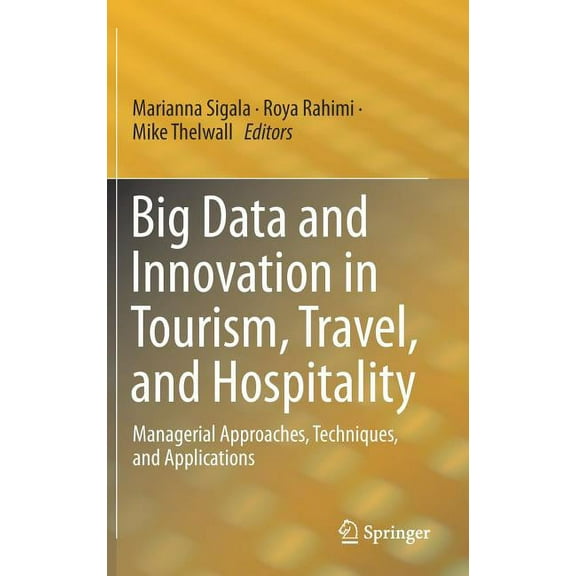 Big Data and Innovation in Tourism, Travel, and Hospitality: Managerial Approaches, Techniques, and Applications, (Hardcover)
