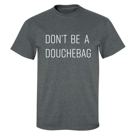 DON'T BE A DOUCHEBAG Adult Short Sleeve T-shirt