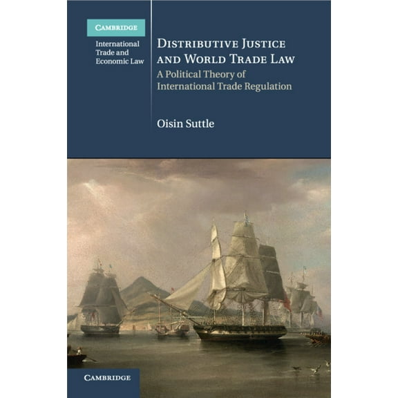 Cambridge International Trade and Econom Distributive Justice and World Trade Law, Book 36, (Paperback)