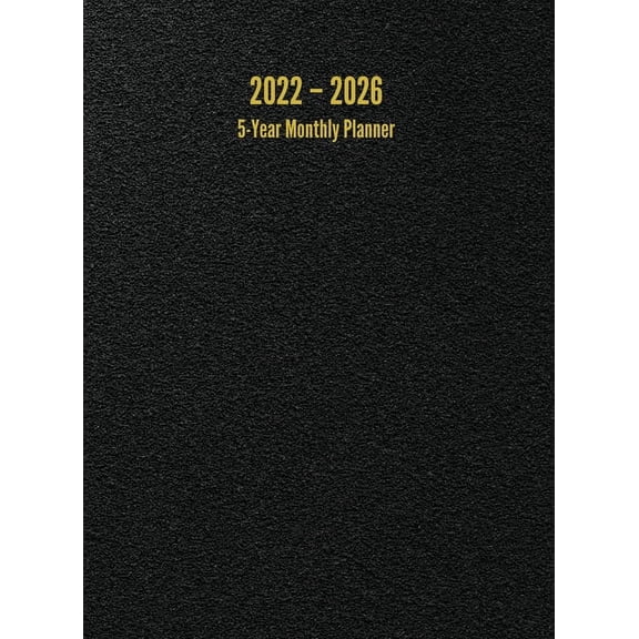 2022 - 2026 5-Year Monthly Planner: 60-Month Calendar (Black) - Large (Hardcover)