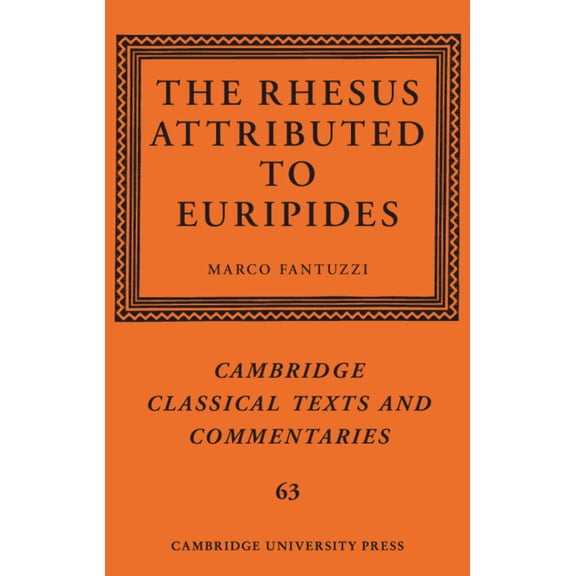 Cambridge Classical Texts and Commentari The Rhesus Attributed to Euripides, Book 63, (Hardcover)
