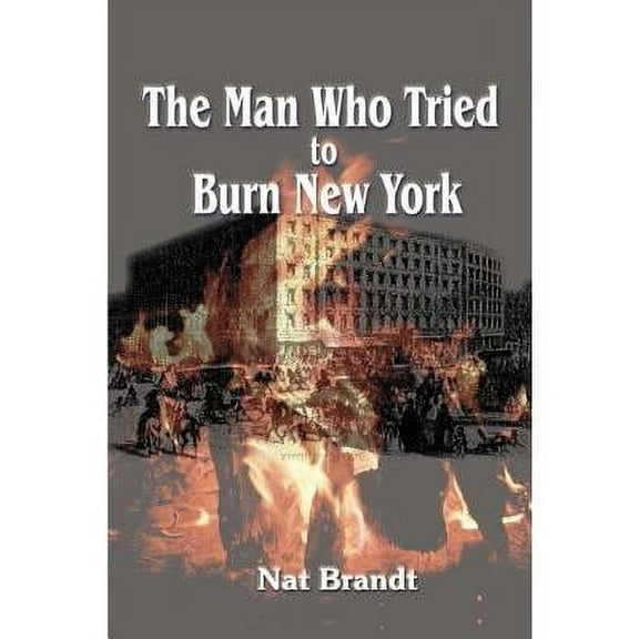 The Man Who Tried to Burn New York