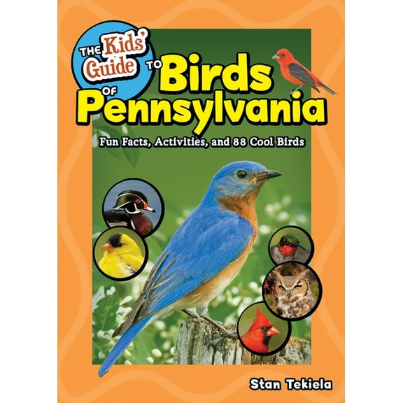 Birding Children's Books The Kids' Guide to Birds of Pennsylvania: Fun Facts, Activities, and 88 Cool Birds, (Paperback)