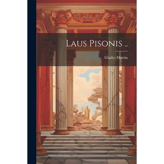 Laus Pisonis .. (Paperback)