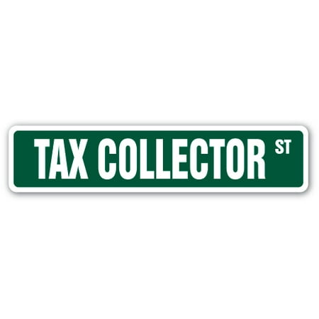 TAX COLLECTOR Street Sign IRS county city taxes retirement | Indoor/Outdoor |  24