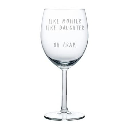 

Wine Glass Goblet Like Mother Like Daughter Mom Gift From Daughter Funny Mother s Day Birthday (10 oz)