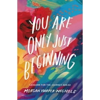 Morgan Harper Nichols: You Are Only Just Beginning: Lessons for the Journey Ahead (Hardcover)