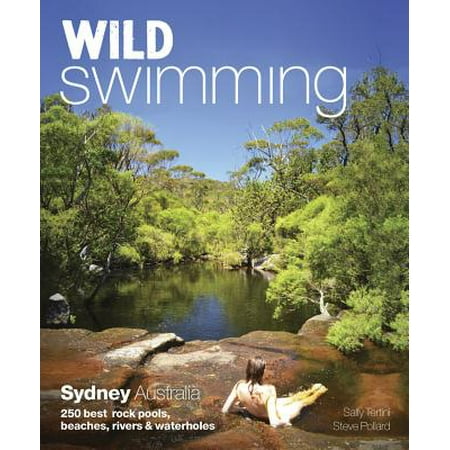 Wild Swimming Sydney Australia : 250 Best Rock Pools, Beaches, Rivers & (Best Of Sydney Australia)