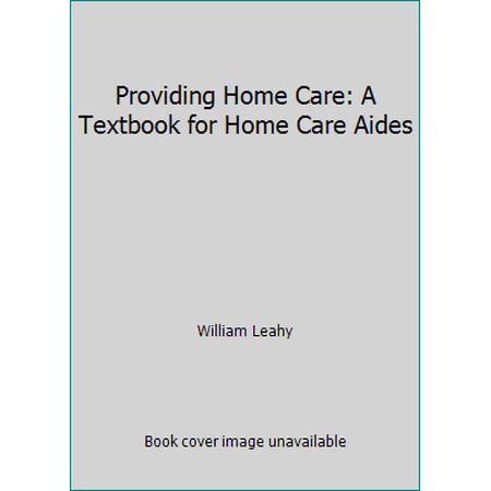 Providing Home Care: A Textbook for Home Care Aides [Textbook Binding - Used]