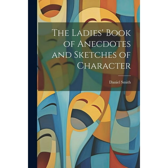 The Ladies' Book of Anecdotes and Sketches of Character (Paperback)