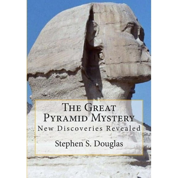 The Great Pyramid Mystery : New Discoveries Revealed (Paperback)
