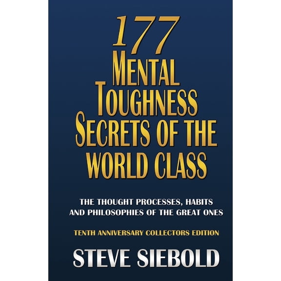 Pre-Owned 177 Mental Toughness Secrets of the World Class: The Thought Processes, Habits and Philosophies of the Great Ones (Paperback) 097550035X 9780975500354