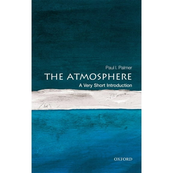 Very Short Introductions The Atmosphere: A Very Short Introduction, (Paperback)
