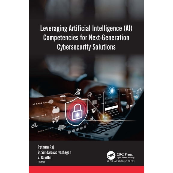 Leveraging Artificial Intelligence (AI) Competencies for Next-Generation Cybersecurity Solutions, (Hardcover)