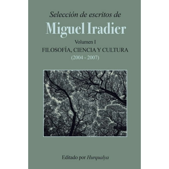 Selección de escritos de MIGUEL IRADIER (Volumen I): FilosofÃa, Ciencia y Cultura, (Paperback)